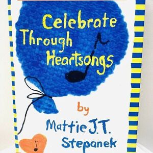 CELEBRATE THROUGH HEARTSONGS BOOK By Mattie J.T. Stepanek Hardcover